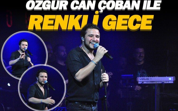 Özgür Can Çoban ile renkli gece