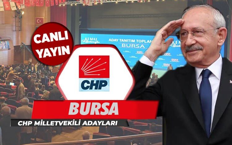 CHP Bursa Milletvekili adayları tanıtılıyor (CANLI) CHP Bursa Milletvekili adayları tanıtılıyor (CANLI)