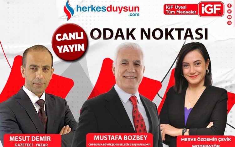 CHP Bursa Büyükşehir Belediye Başkan adayı Mustafa Bozbey ‘Odak Noktası’nda (CANLI)