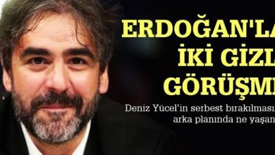 Deniz Yücel için Erdoğan’la iki gizli görüşme yapıldı