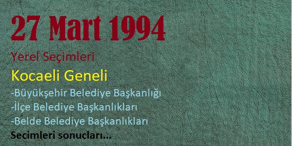 27 Mart 1994 Kocaeli Belediyeler Seçim sonuçları