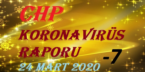 CHP Koronavirüs Raporu – 24 Mart 2020 – 7’nci bölüm