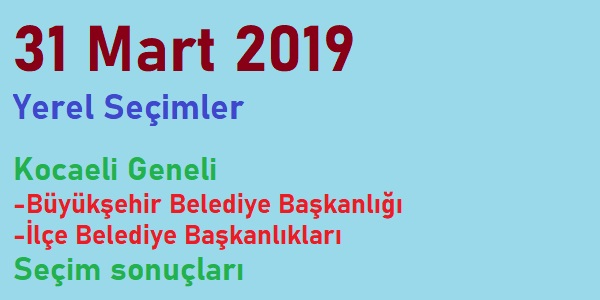 31 Mart 2019 Kocaeli Belediyeleri Seçim sonuçları