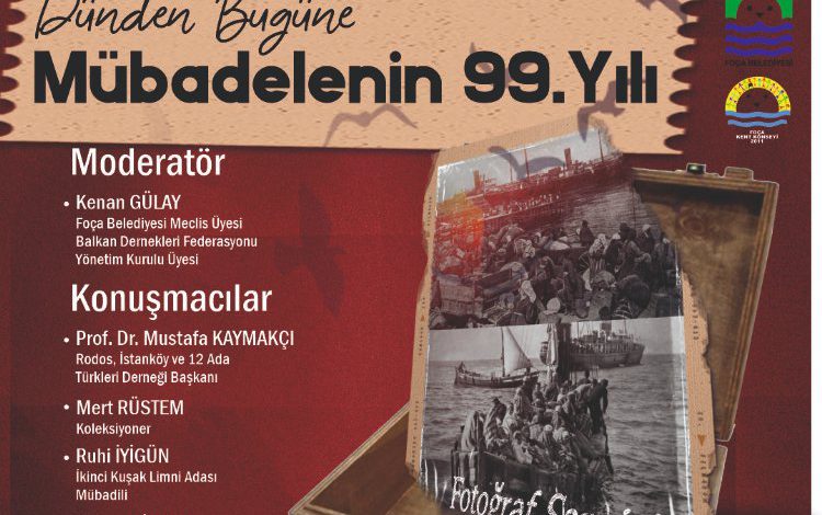 Dünden Bugüne Mübadelenin 99. Yılı Foça’da anılacak Dünden Bugüne Mübadelenin 99. Yılı Foça’da anılacak