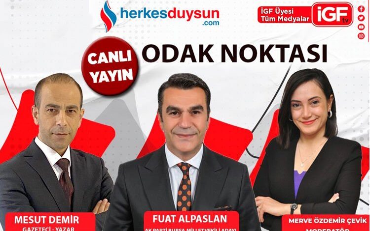 AK Parti Bursa Milletvekili adayı Fuat Alpaslan ‘Odak Noktası’nda (CANLI)