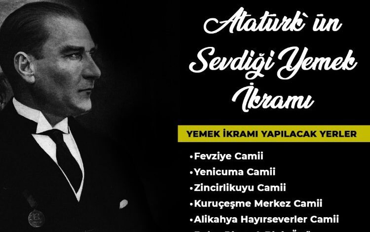 Atatürk’ün sevdiği yemekler ikram edilecek Atatürk’ün sevdiği yemekler ikram edilecek
