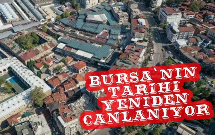 Bursa’nın tarihi yeniden canlanıyor