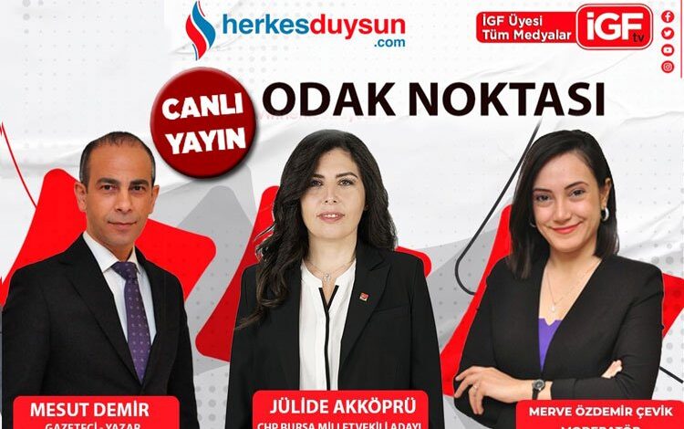 CHP Bursa Milletvekili adayı Jülide Akköprü ‘Odak Noktası’nda (CANLI)