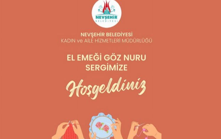 Nevşehir Belediyesi’nden ‘El Emeği Göz Nuru’ sergi Nevşehir Belediyesi’nden ‘El Emeği Göz Nuru’ sergi