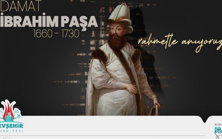 Nevşehir, kurucusu Sadrazam Damat İbrahim Paşa’yı anıyor Nevşehir, kurucusu Sadrazam Damat İbrahim Paşa’yı anıyor