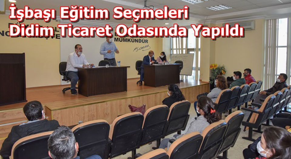 İşbaşı eğitim seçmeleri Didim Ticaret Odası’nda yapıldı