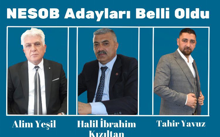 NESOB Başkanlığı için Yeşil, Kızıltan ve Yavuz yarışacak NESOB Başkanlığı için Yeşil, Kızıltan ve Yavuz yarışacak