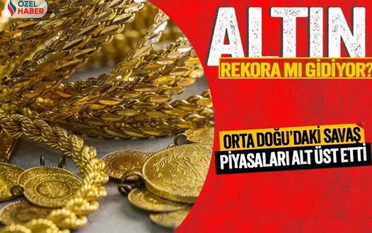 Orta Doğu’daki savaş altın fiyatlarını vurdu! Altın rekora mı koşuyor?